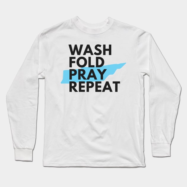 Wash Fold Pray Repeat Long Sleeve T-Shirt by WrappedInLove